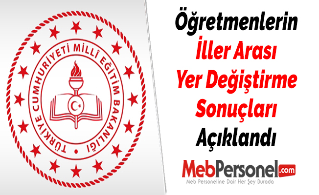 Öğretmenlerin İller Arası Yer Değiştirme Sonuçları Açıklandı