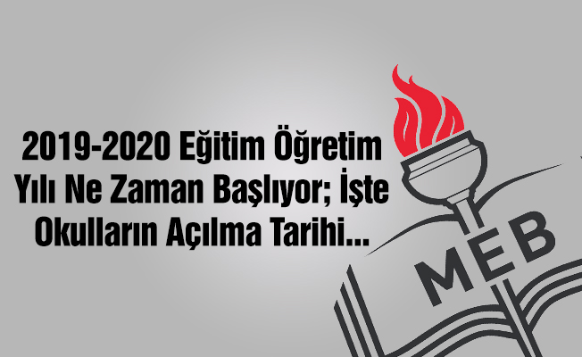 Okullar ne zaman açılacak? MEB 2019 2020 eğitim öğretim takvimi