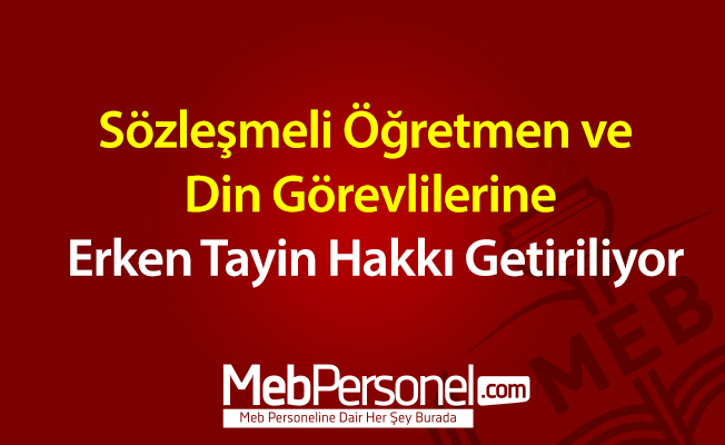 Sözleşmeli öğretmen ve din görevlilerine erken tayin hakkı getiriliyor