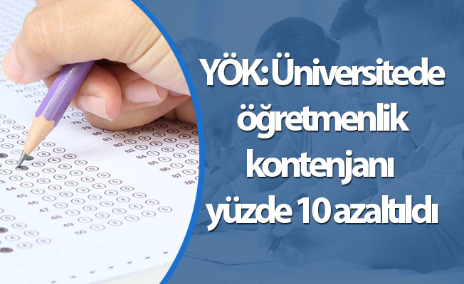 YÖK: Üniversitede öğretmenlik kontenjanı yüzde 10 azaltıldı