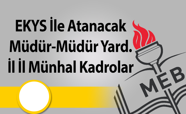 EKYS İle Atanacak Müdür-Müdür Yardımcılığı Münhal Kadrolar