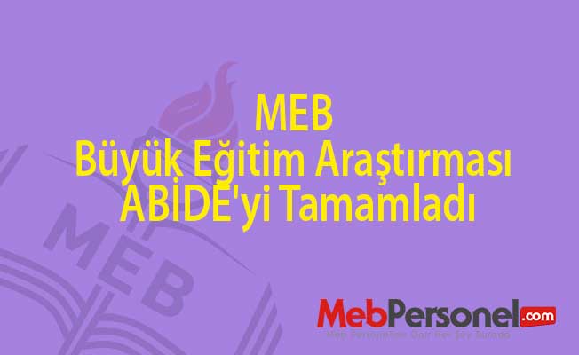 MEB büyük eğitim araştırması ABİDE'yi tamamladı