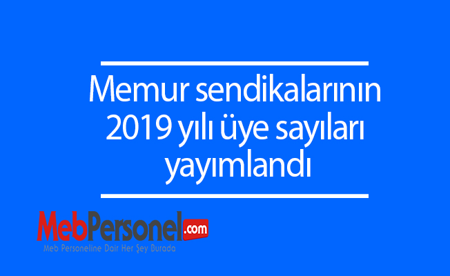 Memur sendikalarının 2019 yılı üye sayıları Resmi gazetede yayımlandı.