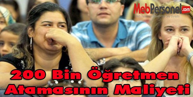 200 Bin Öğretmen Atamasının Maliyeti