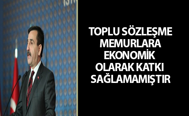 TOPLU SÖZLEŞME MEMURLARA EKONOMİK OLARAK KATKI SAĞLAMAMIŞTIR