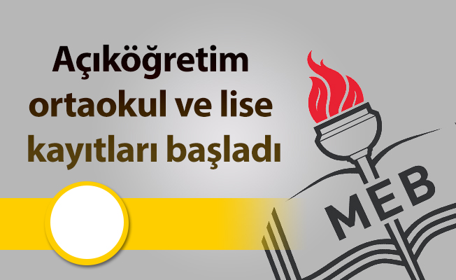 Açıköğretim ortaokul ve lise kayıtları başladı