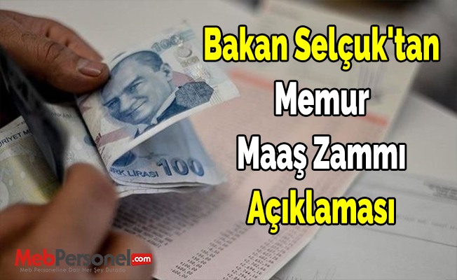 Bakan Selçuk'tan Memur Maaş Zammı Açıklaması