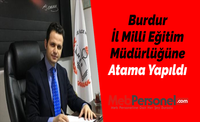 Burdur İl Milli Eğitim Müdürlüğüne Atama Yapıldı