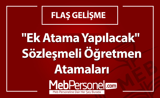 "Ek Atama Yapılacak"- Sözleşmeli Öğretmen Atamaları