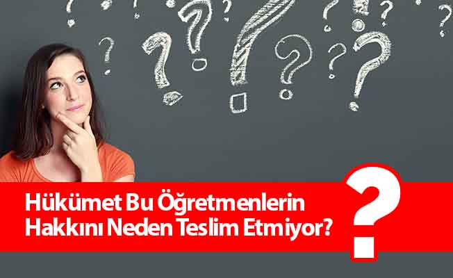 Hükümet Bu Öğretmenlerin Hakkını Neden Teslim Etmiyor?