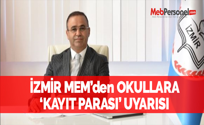 İzmir MEM'den okullara 'kayıt parası' uyarısı