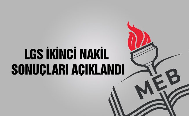 LGS ikinci nakil sonuçları açıklandı