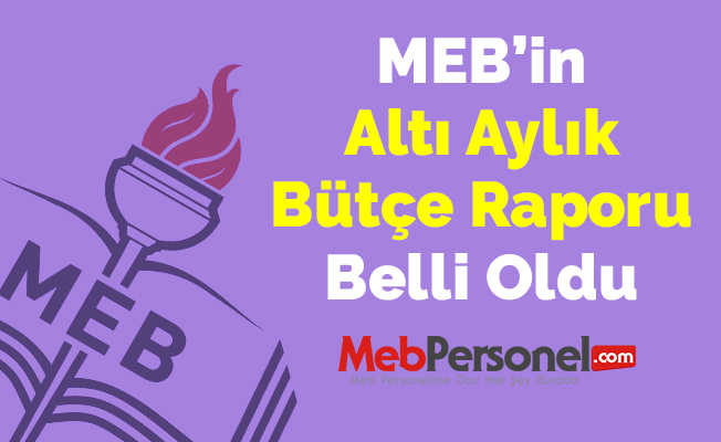 MEB’in Altı Aylık Bütçe Raporu Belli Oldu