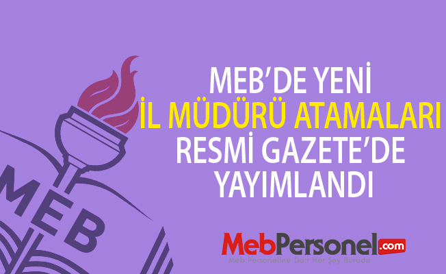 MEB'de Yeni İl Müdürü Atamaları Resmi Gazete'de Yayımlandı