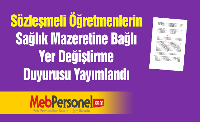 Sözleşmeli Öğretmenlerin Sağlık Mazeretine Bağlı Yer Değiştirme Duyurusu Yayımlandı