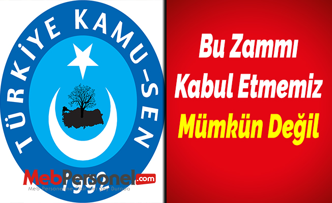 Türkiye Kamu-Sen: Bu Zammı Kabul Etmemiz Mümkün Değil
