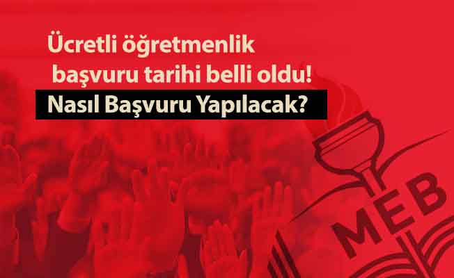Ücretli öğretmenlik başvuru tarihi belli oldu! Nasıl Başvuru Yapılacak?