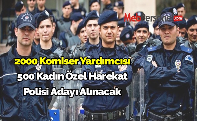2000 komiser yardımcısı ve 500 kadın özel harekat polisi adayı alınacak