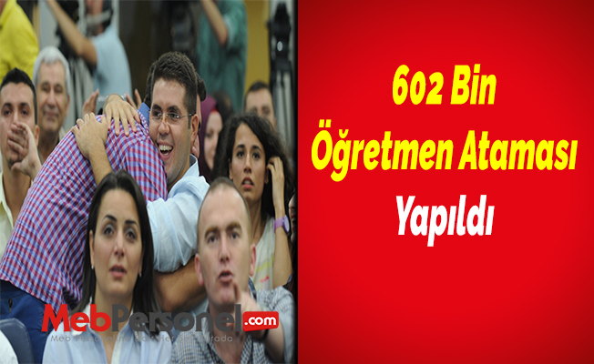 602 Bin Öğretmen Ataması Yapıldı