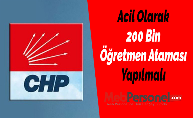 Acil Olarak 200 Bin Öğretmen Ataması Yapılmalı