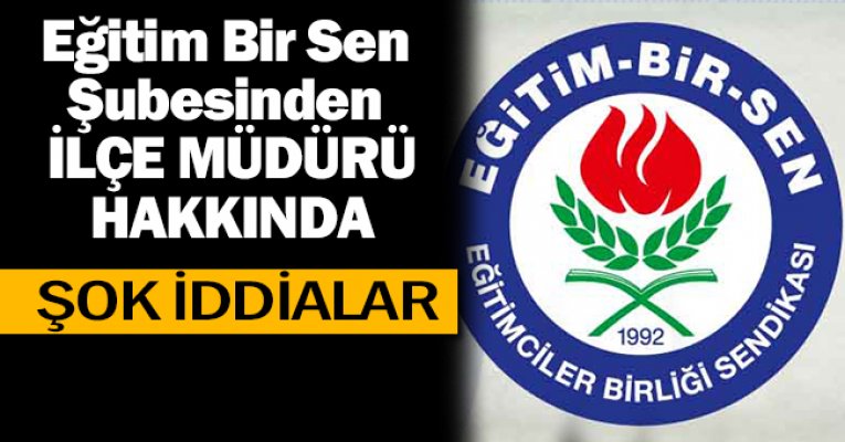 Adana Eğitim Bir Sen Şubesinden İlçe Müdürü Hakkında Şok İddialar!