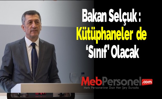 Bakan Selçuk: Kütüphaneler de 'sınıf' olacak