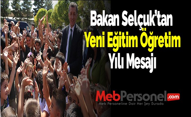 Bakan Selçuk'tan yeni eğitim öğretim yılı mesajı