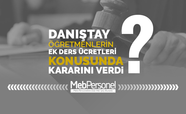 Danıştay'dan, 3 oturumlu sınavda, ek ders ücretlerine dair önemli karar
