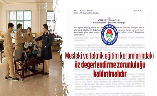 Eğitim Bir Sen :Mesleki Ve Teknik Eğitim Kurumlarındaki Öz Değerlendirme Zorunluluğu Kaldırılsın