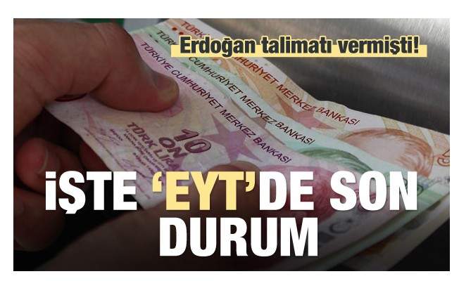 Erdoğan talimatı vermişti! İşte EYT’de son durum