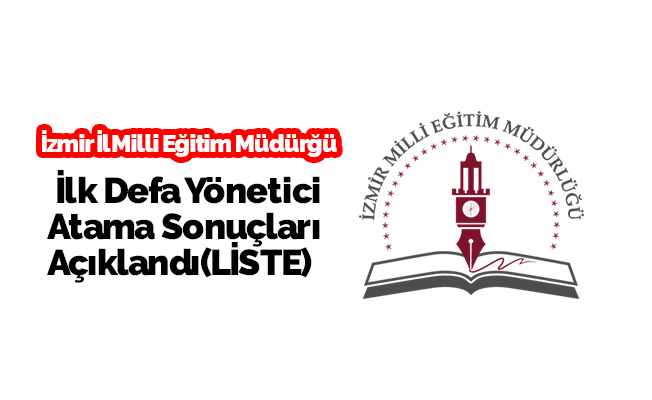 İzmir MEM, İlk Defa Yönetici Atama Sonuçlarını Açıkladı