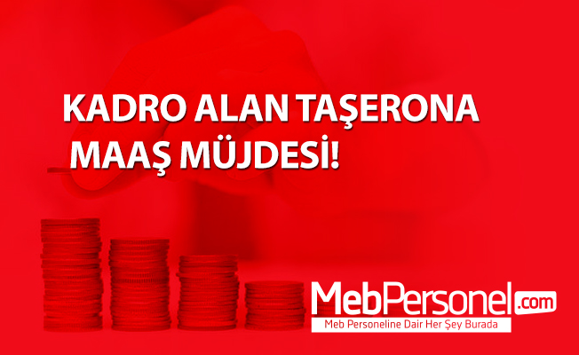 KADRO ALAN TAŞERONA MAAŞ MÜJDESİ!