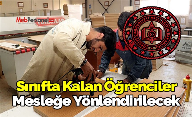 MEB sınıfta kalan öğrencileri mesleğe yönlendirecek