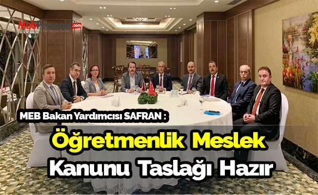 MEB Bakan Yardımcısı Safran: Öğretmenlik Meslek Kanunu Taslağı Hazır