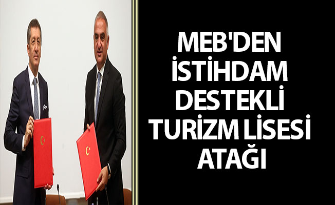 MEB'DEN İSTİHDAM DESTEKLİ TURİZM LİSESİ ATAĞI
