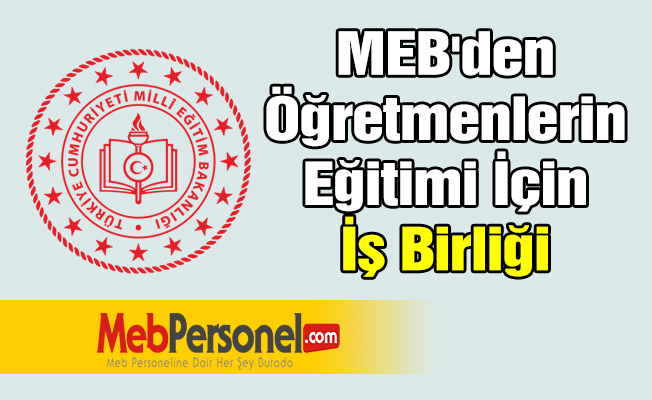 MEB'den Öğretmenlerin Eğitimi İçin İş Birliği
