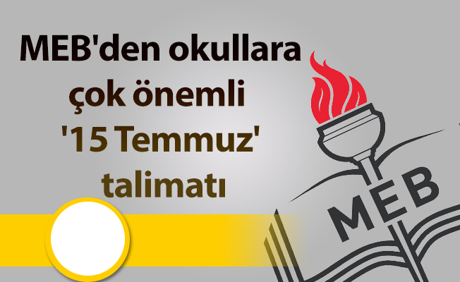 MEB'den okullara çok önemli  '15 Temmuz' talimatı