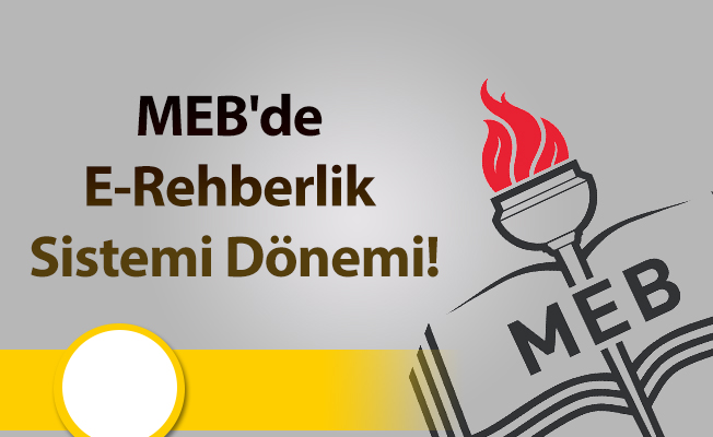 MEB'de E-Rehberlik Sistemi Dönemi!