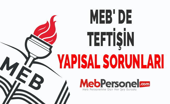 MEB' DE TEFTİŞİN YAPISAL SORUNLARI