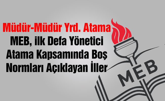 MEB, İlk Defa Yönetici Atama Münhal Kadroları Açıklayan İller-37