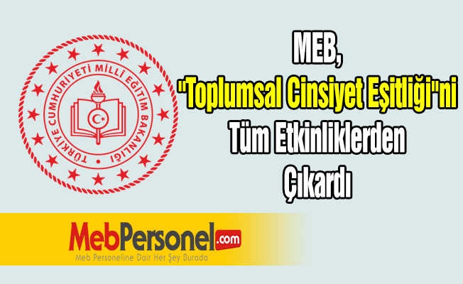 MEB, ''Toplumsal Cinsiyet Eşitliği''ni Tüm Etkinliklerden Çıkardı
