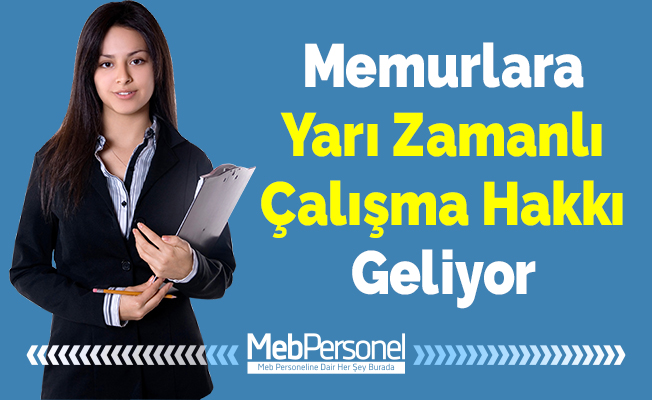 Memurlara Yarı Zamanlı Çalışma Hakkı Geliyor