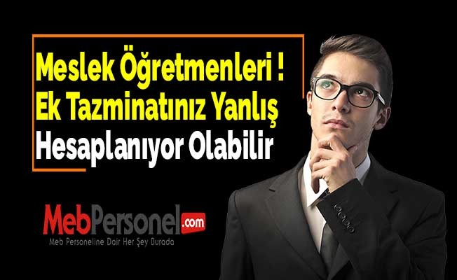 Meslek Öğretmenleri Ek Tazminatınız Yanlış Hesaplanıyor Olabilir