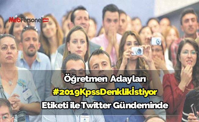 Öğretmen adayları 2019 kpss denklik istiyor
