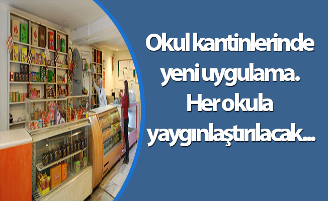 Okul kantinlerinde yeni uygulama. Her okula yaygınlaştırılacak...