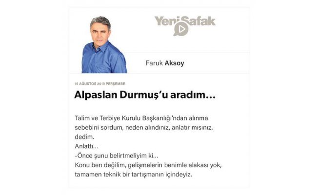 Yenişafak: Alpaslan Durmuş’u Aradım  yazısını yazan Yazarı Faruk Aksoy’un Yazılarına Son Verdi.