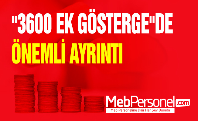 ''3600 EK GÖSTERGE''DE ÖNEMLİ AYRINTI