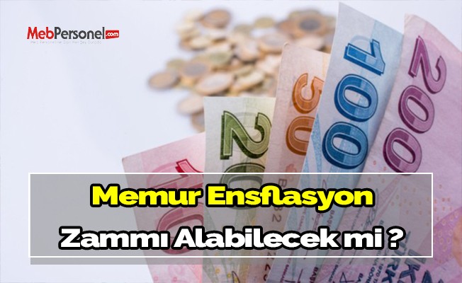 Açıklanan enflasyon oranına göre memur enflasyon zammı alabilecek mi ?