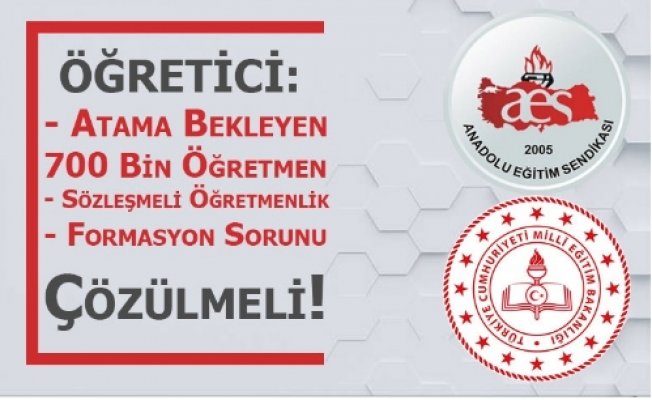 Atama Bekleyen 700 Bin Öğretmen, Sözleşmeli Öğretmenlik ve Formasyon Sorunu Çözülmeli