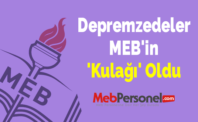 Depremzedeler MEB'in 'Kulağı' Oldu